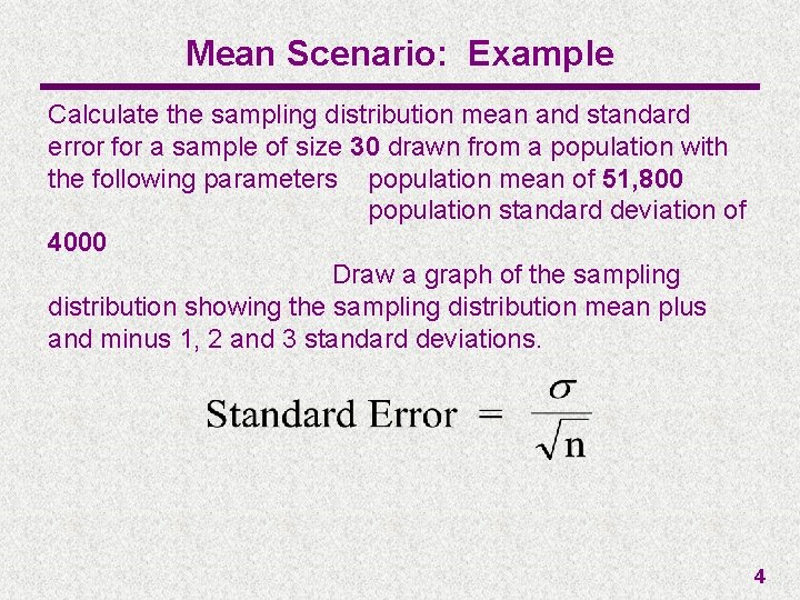 Mean Scenario: Example Calculate the sampling distribution mean and standard error for a sample