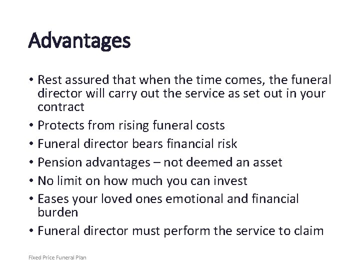 Advantages • Rest assured that when the time comes, the funeral director will carry