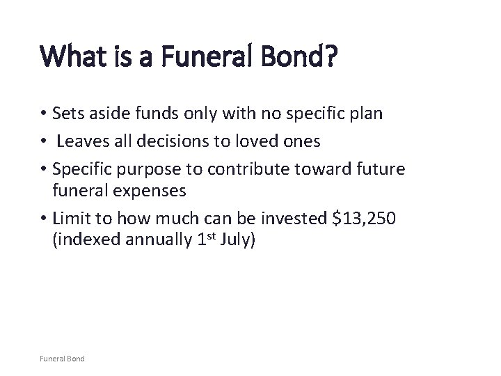 What is a Funeral Bond? • Sets aside funds only with no specific plan