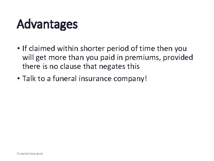 Advantages • If claimed within shorter period of time then you will get more