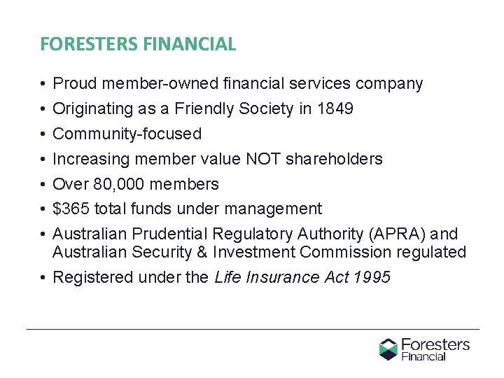 FORESTERS FINANCIAL • • Proud member-owned financial services company Originating as a Friendly Society
