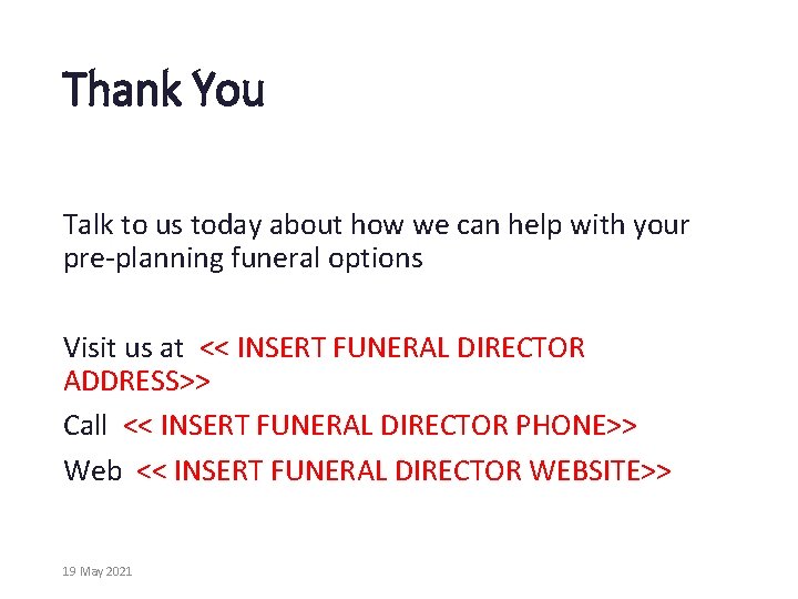 Thank You Talk to us today about how we can help with your pre-planning