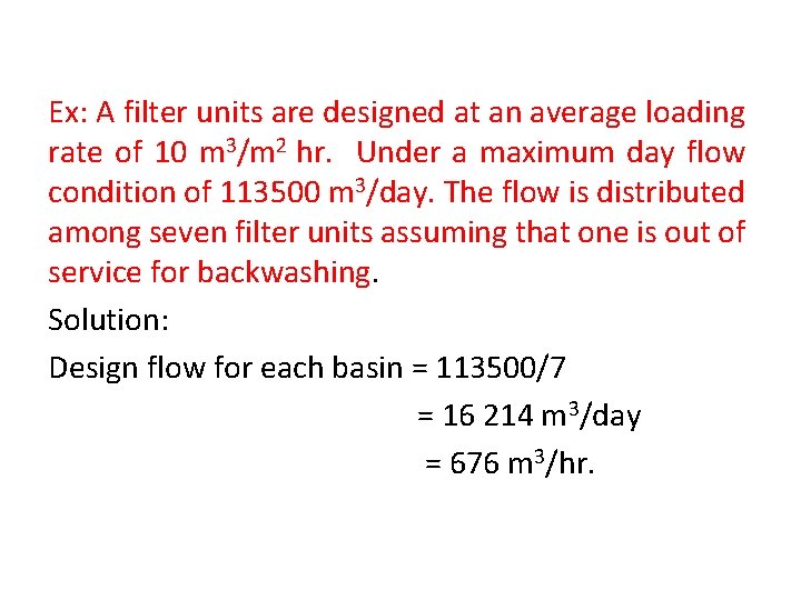Ex: A filter units are designed at an average loading rate of 10 m