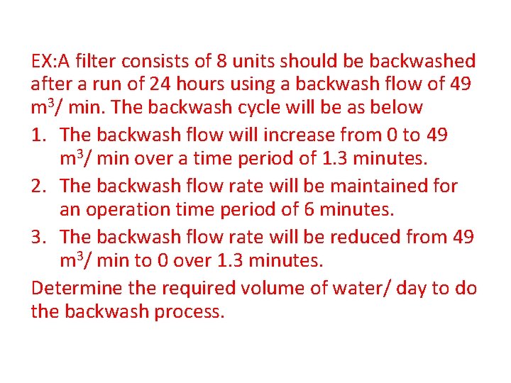 EX: A filter consists of 8 units should be backwashed after a run of