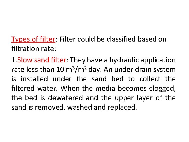 Types of filter: Filter could be classified based on filtration rate: 1. Slow sand
