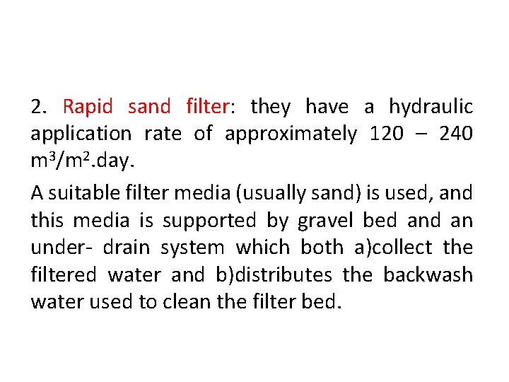 2. Rapid sand filter: they have a hydraulic application rate of approximately 120 –