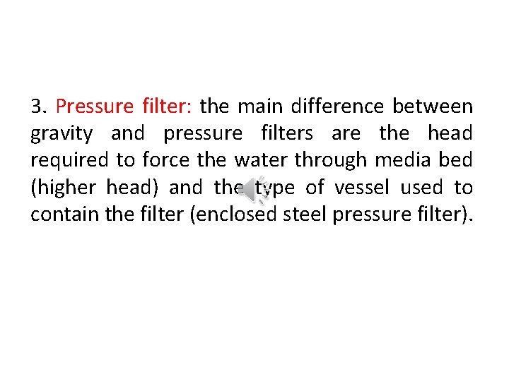3. Pressure filter: the main difference between gravity and pressure filters are the head