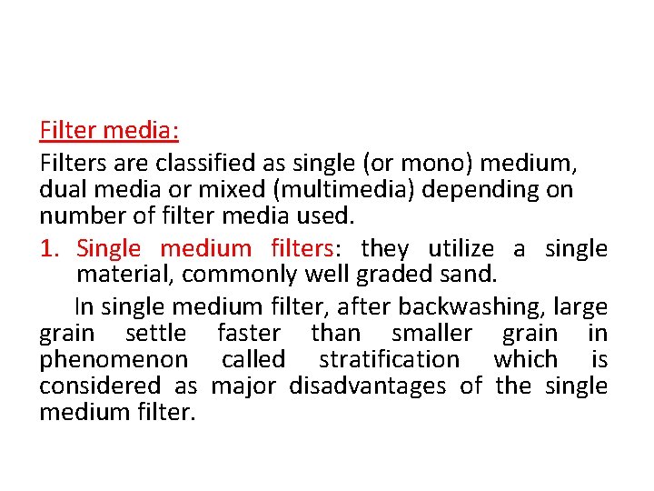 Filter media: Filters are classified as single (or mono) medium, dual media or mixed