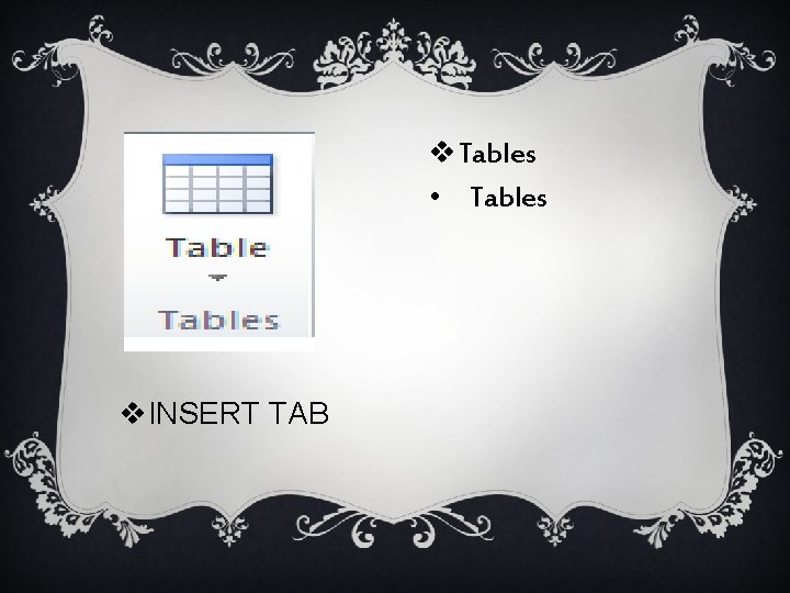 v. Tables • Tables v. INSERT TAB 