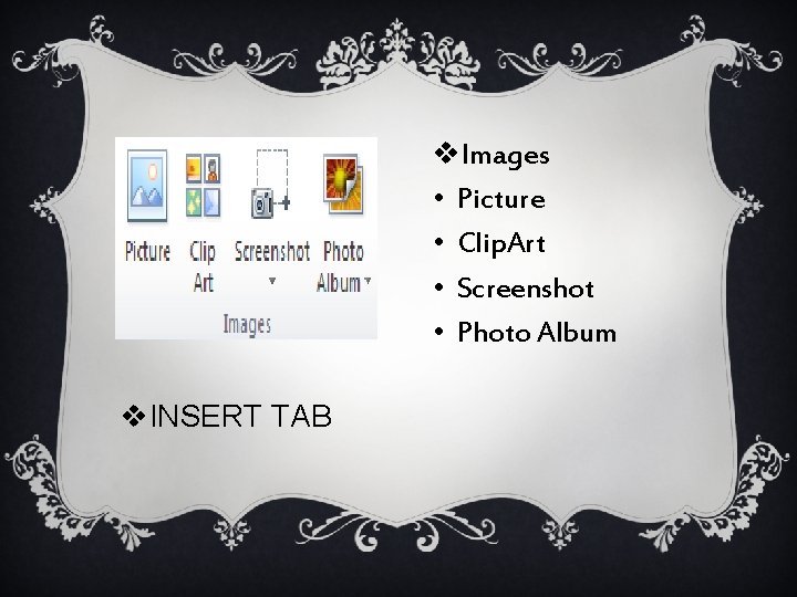 v. Images • Picture • Clip. Art • Screenshot • Photo Album v. INSERT
