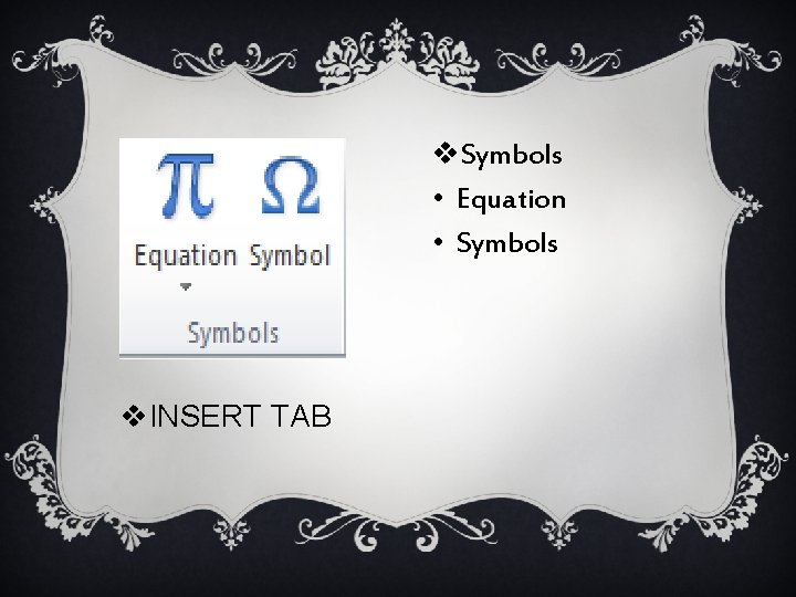 v. Symbols • Equation • Symbols v. INSERT TAB 