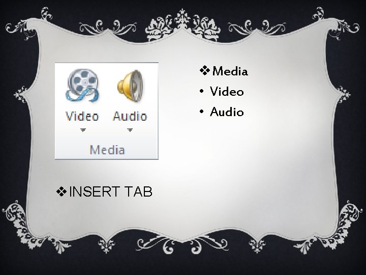 v. Media • Video • Audio v. INSERT TAB 