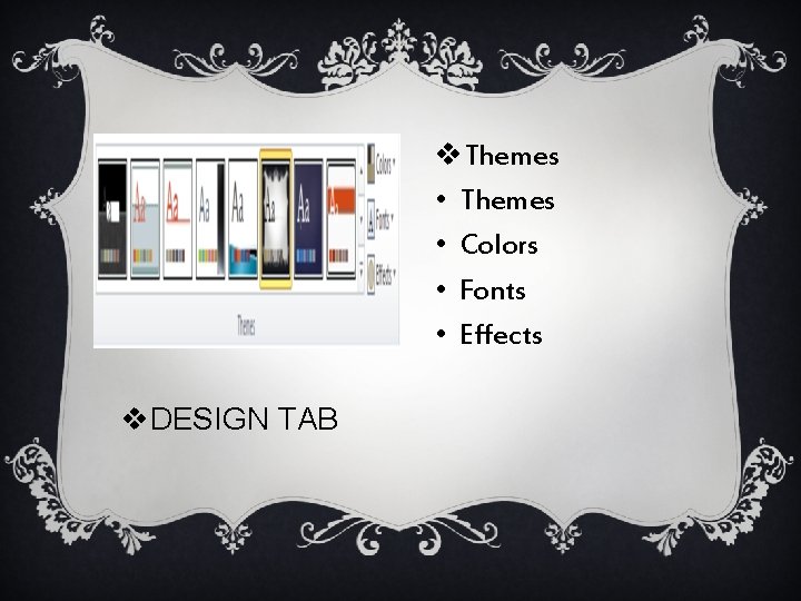 v. Themes • Colors • Fonts • Effects v. DESIGN TAB 