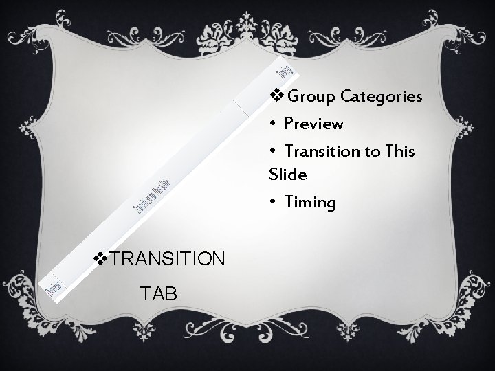 v. Group Categories • Preview • Transition to This Slide • Timing v. TRANSITION