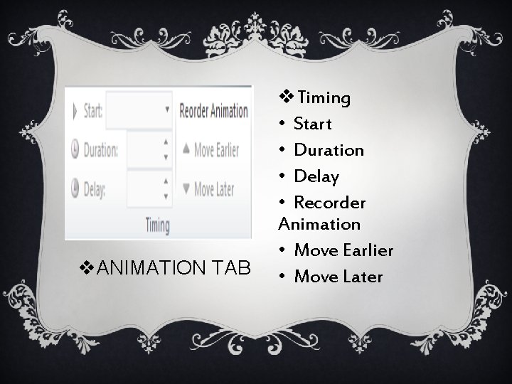 v. ANIMATION TAB v. Timing • Start • Duration • Delay • Recorder Animation