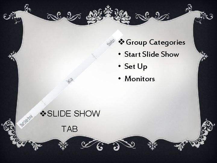 v. Group Categories • Start Slide Show • Set Up • Monitors v. SLIDE