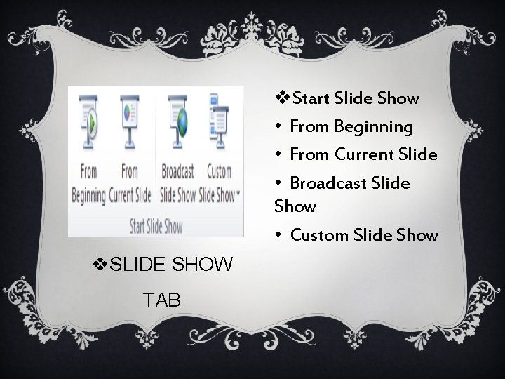 v. Start Slide Show • From Beginning • From Current Slide • Broadcast Slide