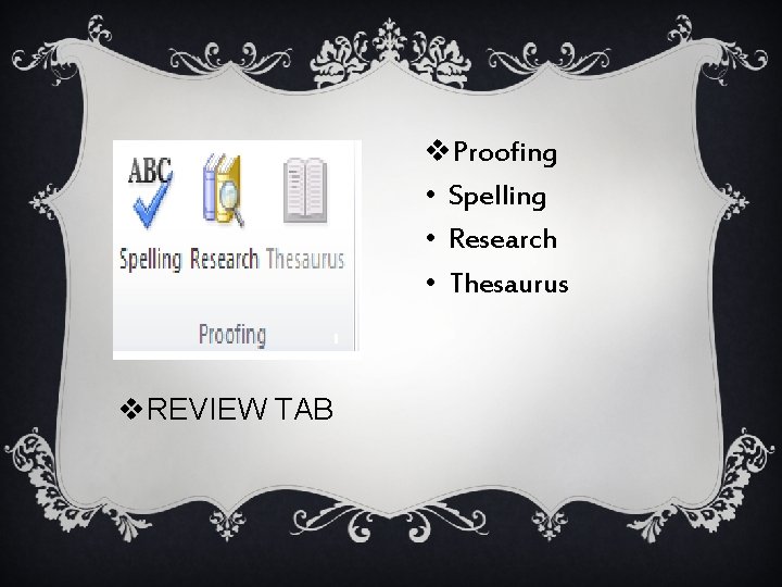 v. Proofing • Spelling • Research • Thesaurus v. REVIEW TAB 