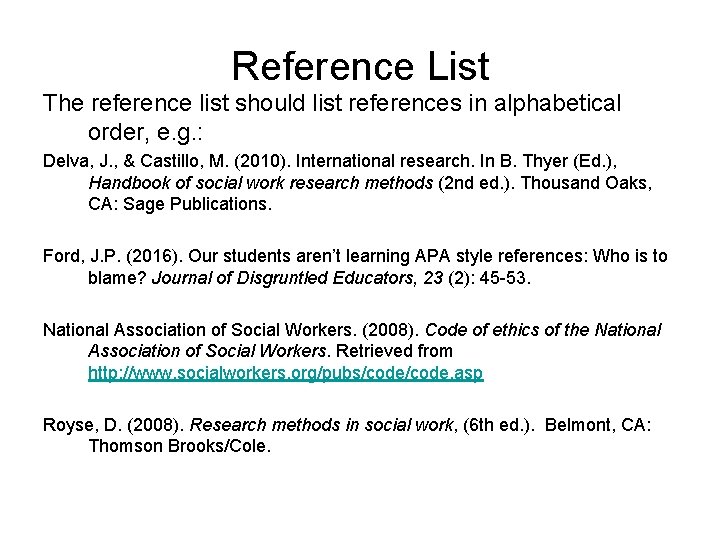 Reference List The reference list should list references in alphabetical order, e. g. :