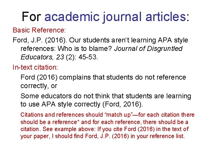 For academic journal articles: Basic Reference: Ford, J. P. (2016). Our students aren’t learning