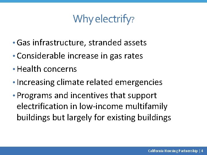 Why electrify? • Gas infrastructure, stranded assets • Considerable increase in gas rates •