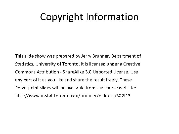 Copyright Information This slide show was prepared by Jerry Brunner, Department of Statistics, University