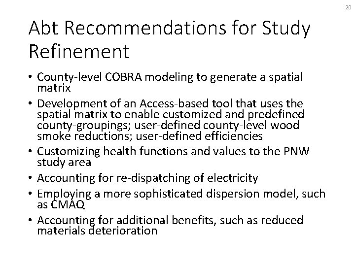 20 Abt Recommendations for Study Refinement • County-level COBRA modeling to generate a spatial