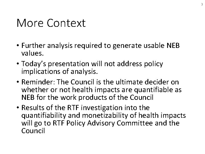 3 More Context • Further analysis required to generate usable NEB values. • Today’s
