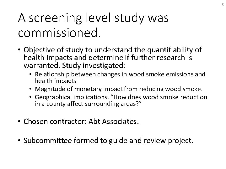 5 A screening level study was commissioned. • Objective of study to understand the