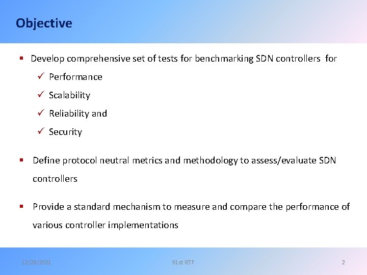 Objective § Develop comprehensive set of tests for benchmarking SDN controllers for ü Performance