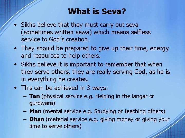 What is Seva? • Sikhs believe that they must carry out seva (sometimes written