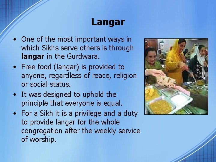 Langar • One of the most important ways in which Sikhs serve others is