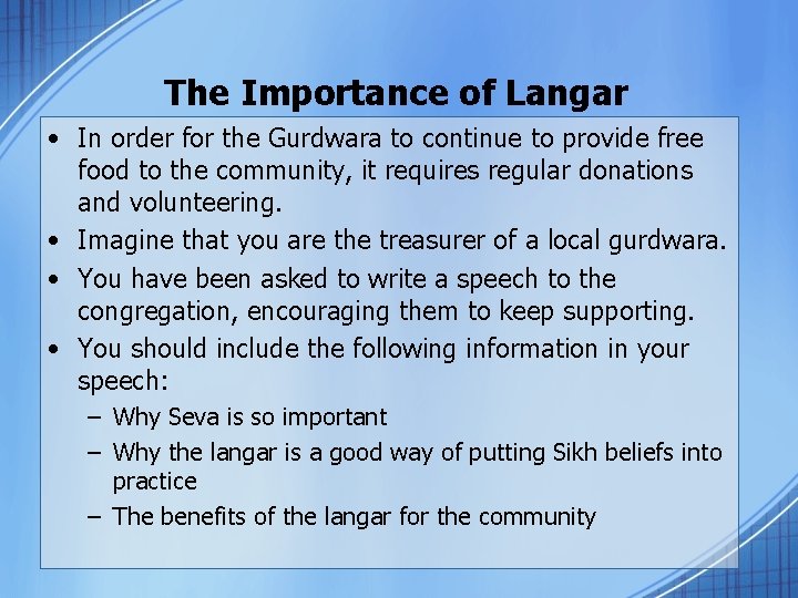 The Importance of Langar • In order for the Gurdwara to continue to provide