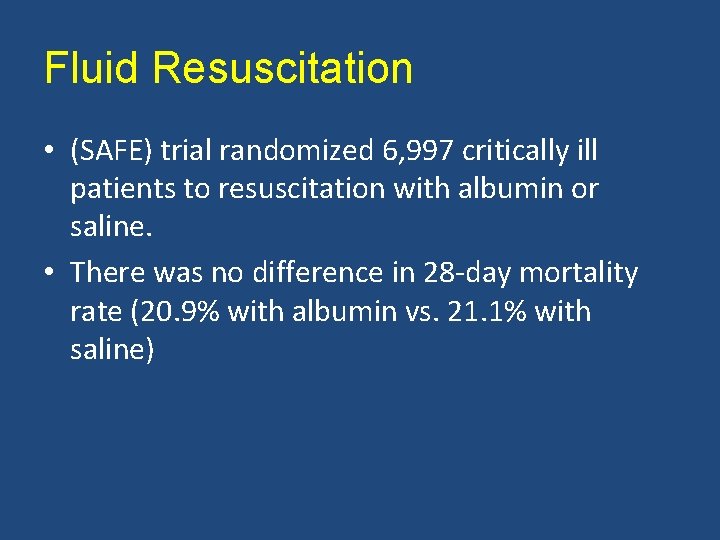 Fluid Resuscitation • (SAFE) trial randomized 6, 997 critically ill patients to resuscitation with