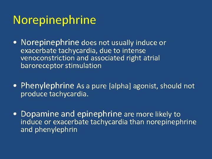 Norepinephrine • Norepinephrine does not usually induce or exacerbate tachycardia, due to intense venoconstriction
