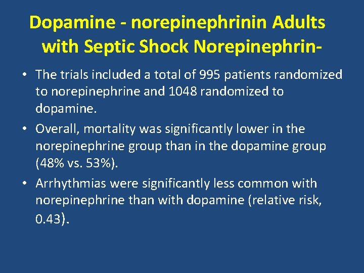 Dopamine - norepinephrinin Adults with Septic Shock Norepinephrin • The trials included a total