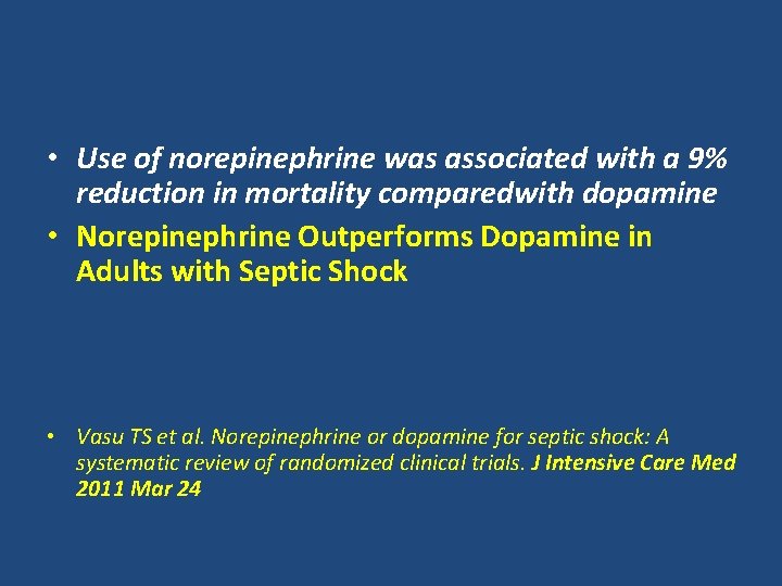  • Use of norepinephrine was associated with a 9% reduction in mortality comparedwith