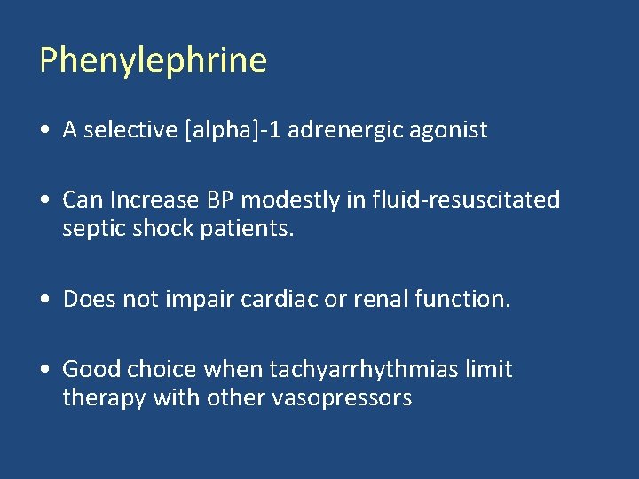 Phenylephrine • A selective [alpha]‐ 1 adrenergic agonist • Can Increase BP modestly in