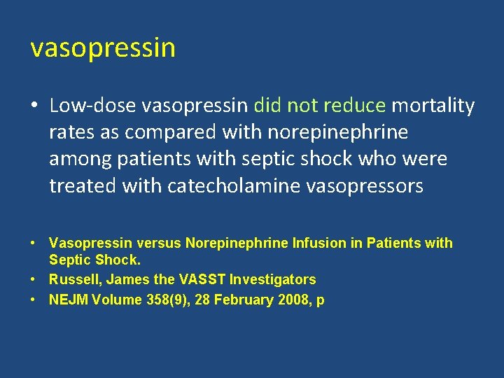 vasopressin • Low‐dose vasopressin did not reduce mortality rates as compared with norepinephrine among