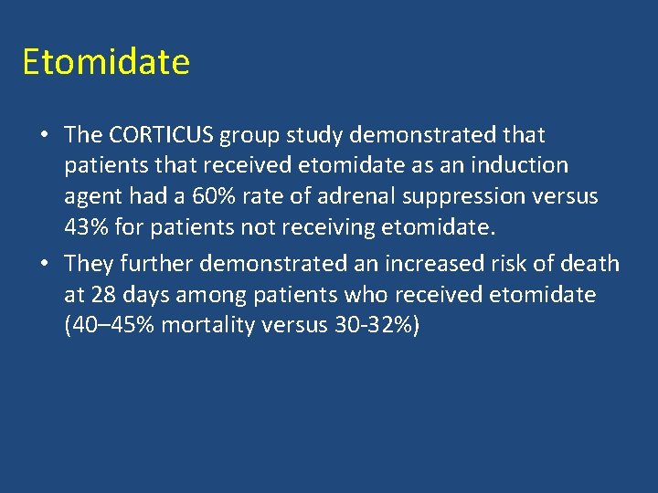 Etomidate • The CORTICUS group study demonstrated that patients that received etomidate as an