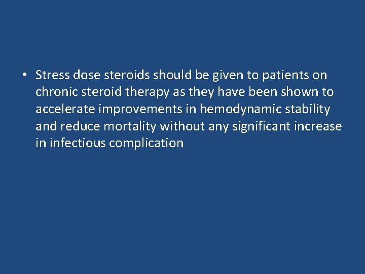  • Stress dose steroids should be given to patients on chronic steroid therapy