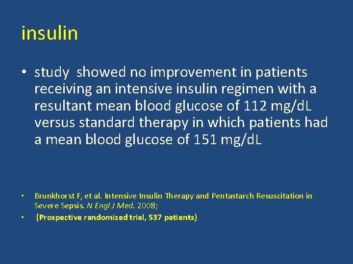 insulin • study showed no improvement in patients receiving an intensive insulin regimen with