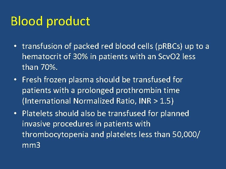 Blood product • transfusion of packed red blood cells (p. RBCs) up to a
