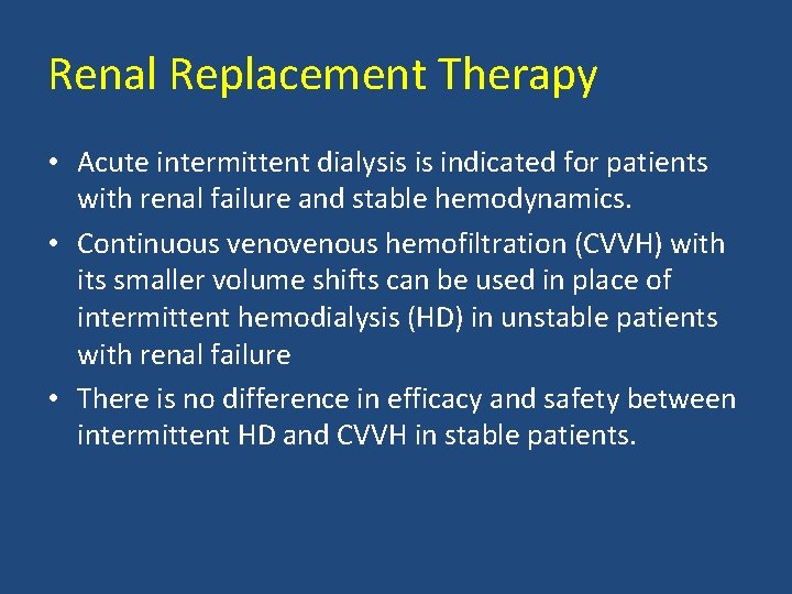 Renal Replacement Therapy • Acute intermittent dialysis is indicated for patients with renal failure
