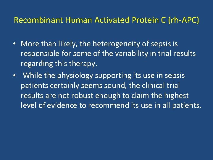 Recombinant Human Activated Protein C (rh‐APC) • More than likely, the heterogeneity of sepsis