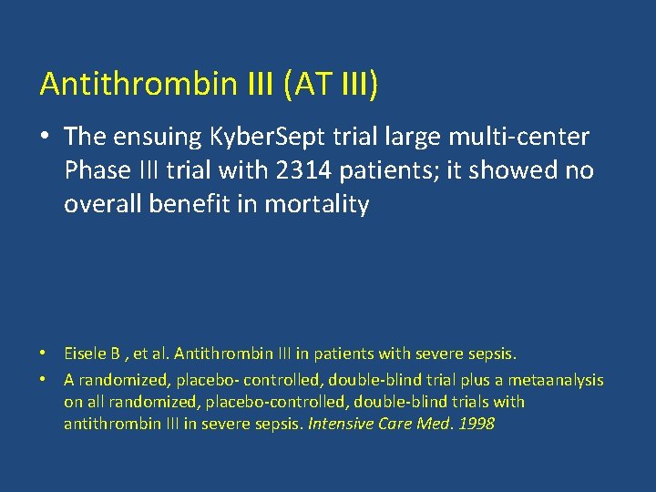 Antithrombin III (AT III) • The ensuing Kyber. Sept trial large multi‐center Phase III