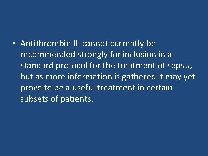  • Antithrombin III cannot currently be recommended strongly for inclusion in a standard