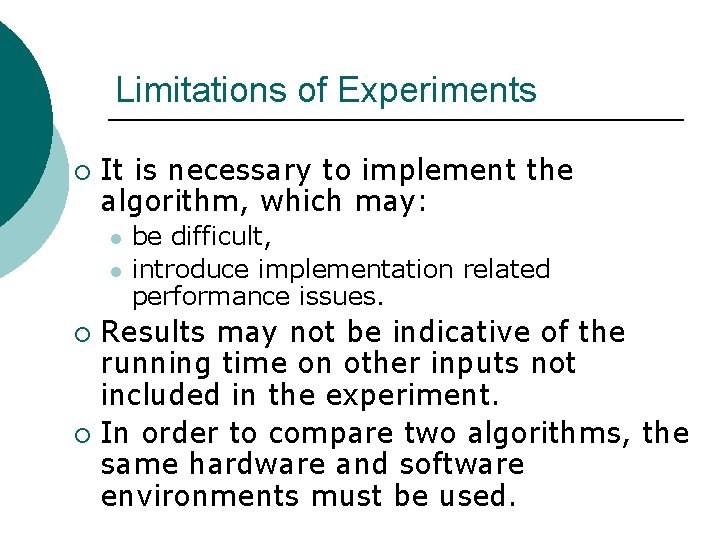 Limitations of Experiments ¡ It is necessary to implement the algorithm, which may: l