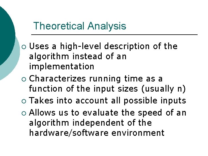Theoretical Analysis Uses a high-level description of the algorithm instead of an implementation ¡
