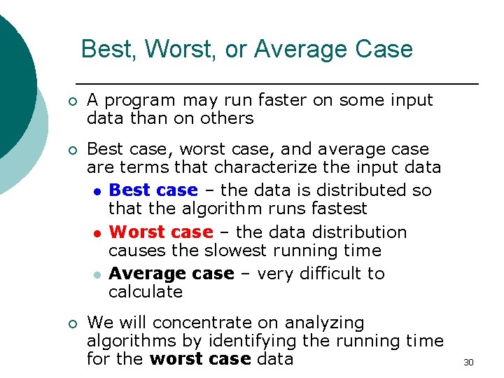 Analysis Tools (Goodrich, 165) Best, Worst, or Average Case ¡ A program may run